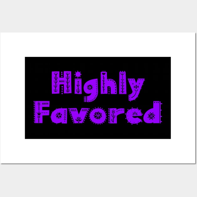 Fun Boho Highly Favored Christian Design Wall Art by BeLightDesigns